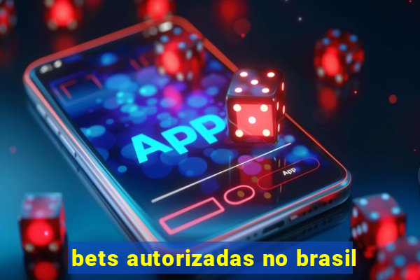 bets autorizadas no brasil