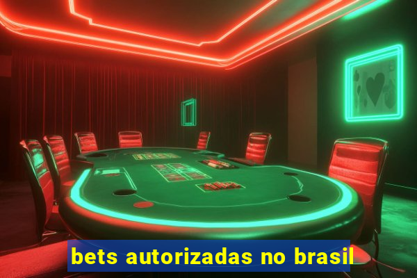 bets autorizadas no brasil