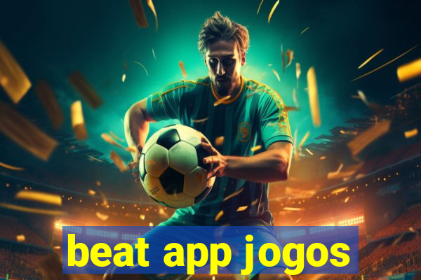 beat app jogos