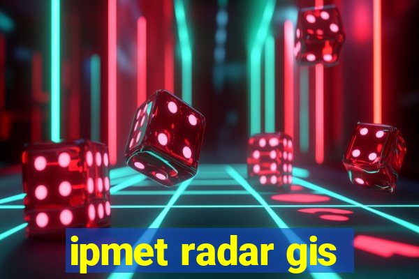 ipmet radar gis