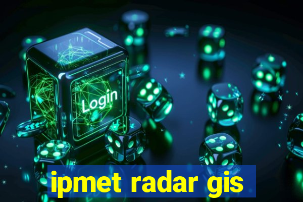 ipmet radar gis