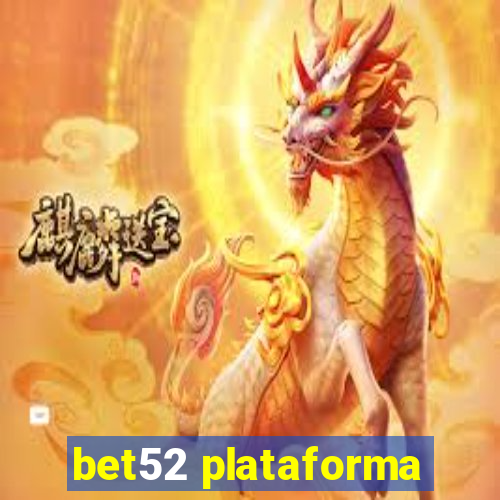 bet52 plataforma