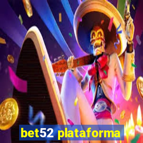 bet52 plataforma