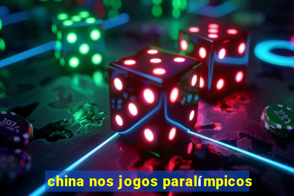 china nos jogos paralímpicos