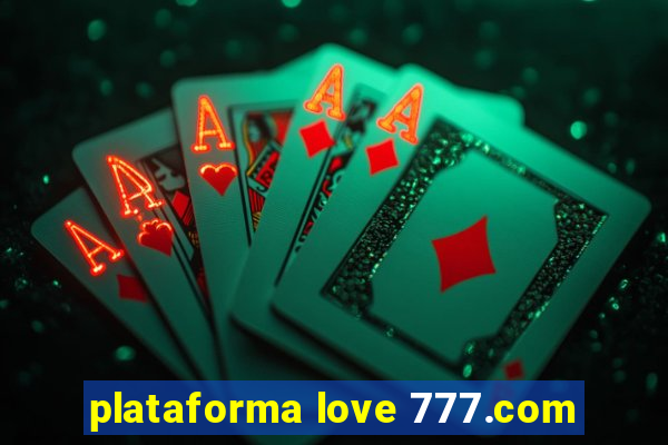 plataforma love 777.com