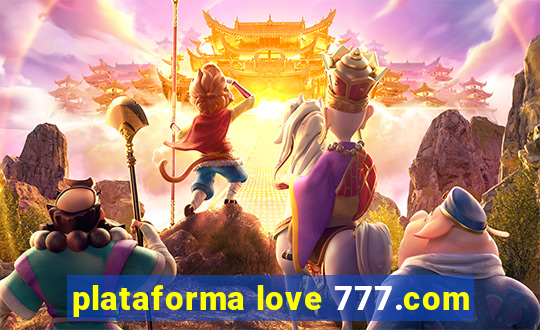 plataforma love 777.com