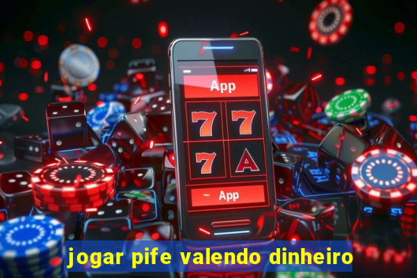 jogar pife valendo dinheiro