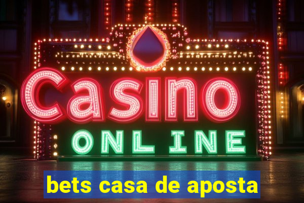 bets casa de aposta