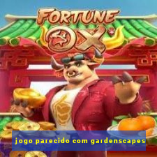 jogo parecido com gardenscapes