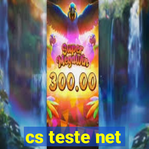 cs teste net