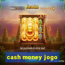 cash money jogo