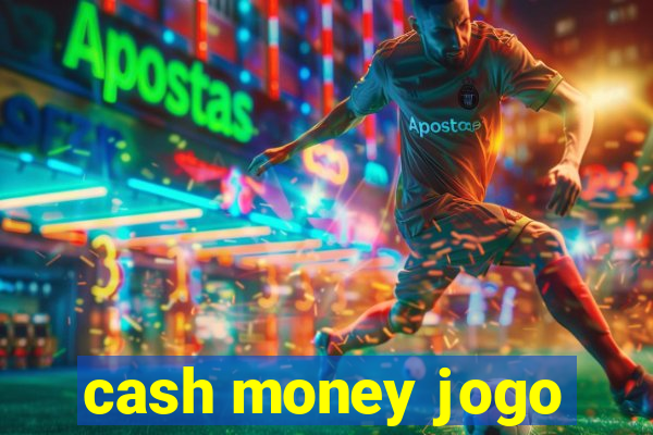 cash money jogo