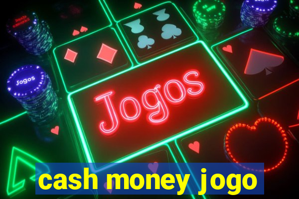 cash money jogo