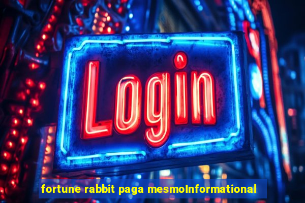 fortune rabbit paga mesmoInformational