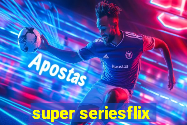 super seriesflix