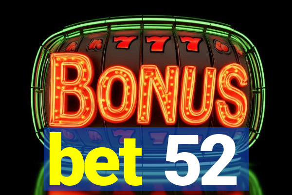 bet 52