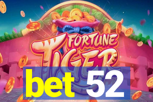 bet 52