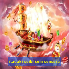 itadaki seiki sem sensura