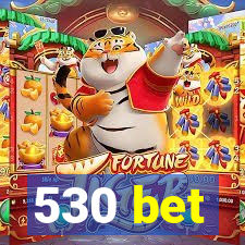 530 bet