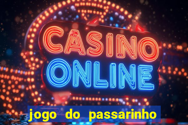 jogo do passarinho que da dinheiro