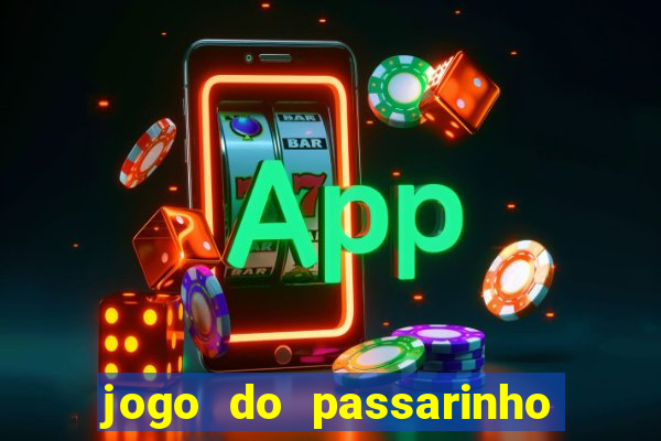 jogo do passarinho que da dinheiro