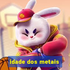 idade dos metais