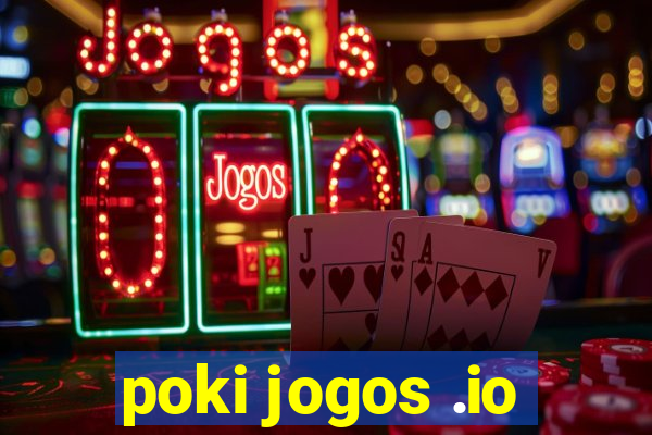 poki jogos .io