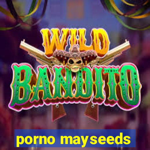 porno mayseeds