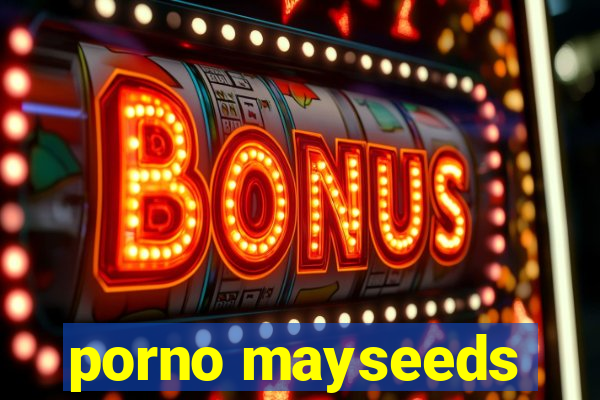 porno mayseeds