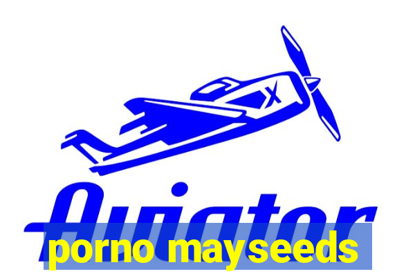 porno mayseeds