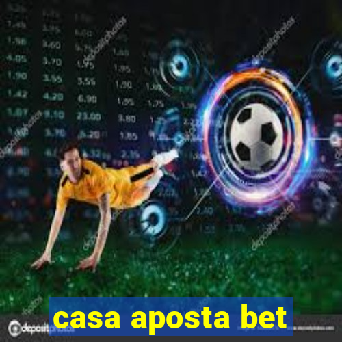 casa aposta bet