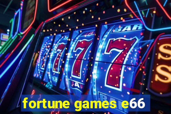 fortune games e66