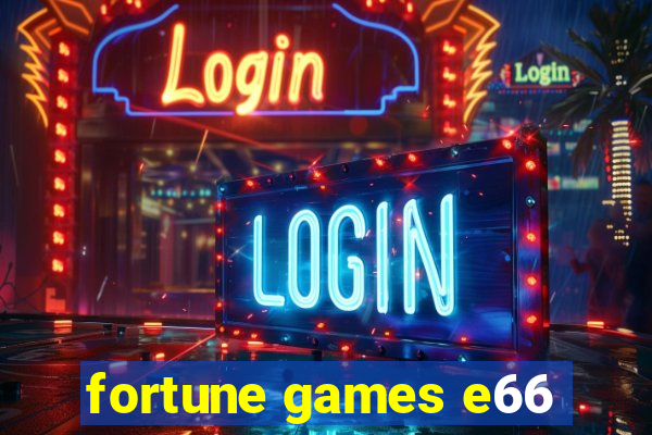 fortune games e66