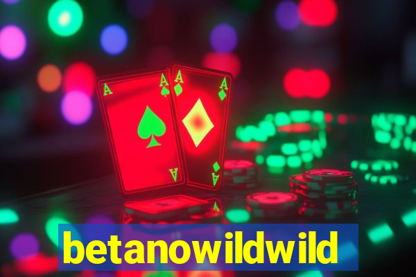 betanowildwild