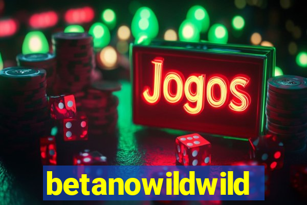 betanowildwild