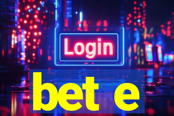 bet e