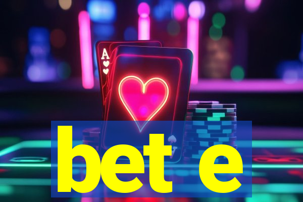 bet e