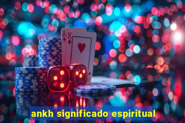 ankh significado espiritual