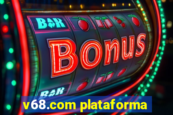 v68.com plataforma