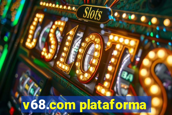 v68.com plataforma