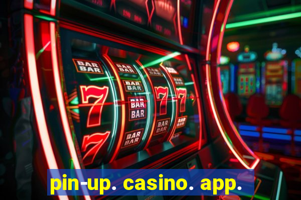 pin-up. casino. app.