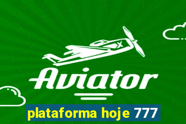 plataforma hoje 777