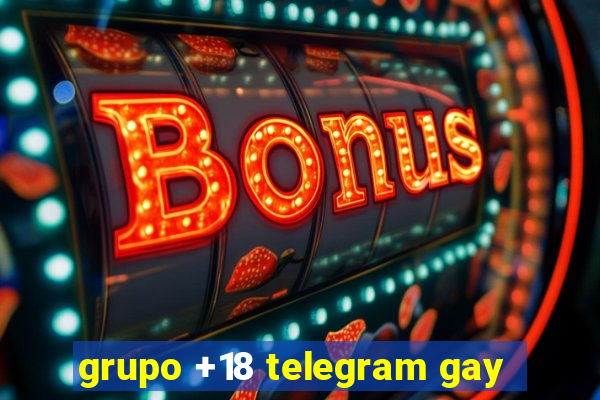 grupo +18 telegram gay