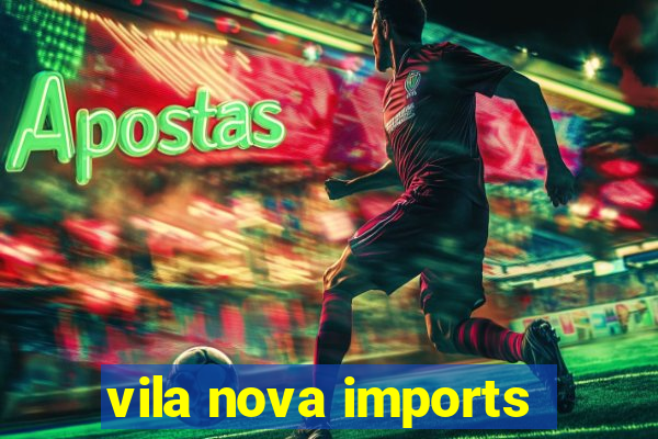 vila nova imports