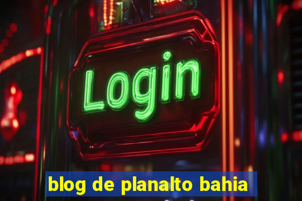 blog de planalto bahia