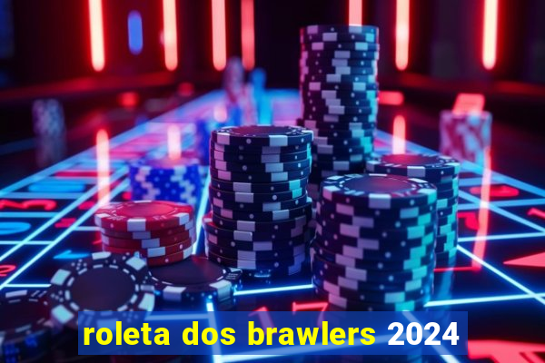 roleta dos brawlers 2024