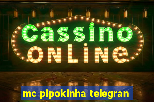 mc pipokinha telegran