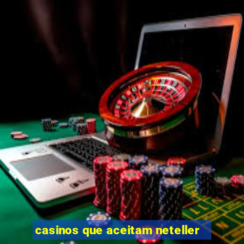 casinos que aceitam neteller