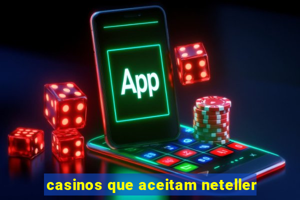 casinos que aceitam neteller