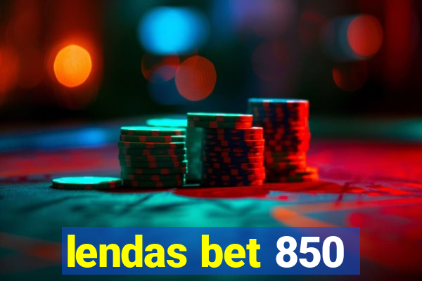 lendas bet 850